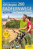 ADFC-Ratgeber 260 Radfernwege in Deutschland (Die schönsten Radtouren und Radfernwege in Deutschland)