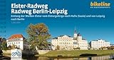 Elster-Radweg • Radfernweg Berlin-Leipzig: Entlang der Weißen Elster vom Elstergebirge nach Halle (Saale) und von Leipzig nach Berlin, 480 km, ... (Bikeline Radtourenbücher)