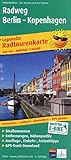 Radweg Berlin - Kopenhagen: Leporello Radtourenkarte mit Ausflugszielen, Einkehr- und Freizeittipps, wetterfest, reißfest, abwischbar, GPS-genau. 1:50000 (Leporello Radtourenkarte: LEP-RK)