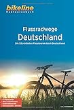 Flussradwege Deutschland: Die 53 schönsten Flusstouren durch Deutschland, 53 Touren, 1:500.000 (Bikeline Radtourenbücher)
