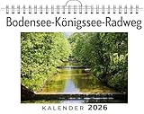 Bodensee-Königssee-Radweg: (Wandkalender 2026, Kalender DIN A4 quer, Monatskalender im Querformat mit Kalendarium, das perfekte Geschenk)