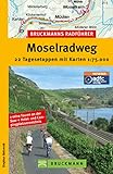 Bruckmanns Radführer Moselradweg: 22 Tagesetappen zwischen Weinbergen, Burgen und Fachwerkhäusern