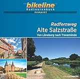 Radfernweg Alte Salzstraße: Von Lüneburg nach Travemünde, 1:40.000, 115 km, GPS-Tracks Download, Live-Update (bikeline Radtourenbuch kompakt)