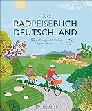 Bruckmann Radführer: Das Radreisebuch Deutschland. 30 außergewöhnliche Fernradwege. Mit allen wichtigen Infos, Karten, Höhenprofilen und GPS-Tracks