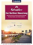 KOMPASS Radreiseführer Der Berliner Mauerweg: auf 164 Kilometern durch die bewegte Geschichte Berlins, mit Extra-Tourenkarte, Reiseführer und exakter Streckenbeschreibung