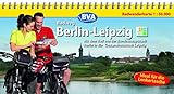 Kompakt-Spiralo BVA Berlin-Leipzig Mit dem Rad von der Landeshauptstadt in die Messestadt Radwanderkarte 1:50.000: Mit dem Rad von der Bundeshauptstadt in die Messestadt. Radwanderkarte