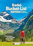 Die Radel-Bucket-List Bayern: 25 Radtouren, die man einfach gemacht haben muss