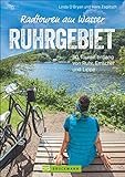 Radführer: Radtouren am Wasser Ruhrgebiet. 30 Touren im Pott. Entspannt mit dem Fahrrad entlang von Ruhr, Emscher und Lippe auf verkehrsarmen Radwegen ... von Ruhr, Emscher und Lippe (Erlebnis Rad)