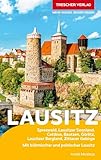 TRESCHER Reiseführer Lausitz: Spreewald, Lausitzer Seenland, Cottbus, Bautzen, Görlitz, Lausitzer Bergland, Zittauer Gebirge. Mit böhmischer und polnischer Lausitz